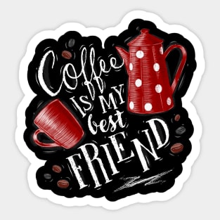 Coffee Is My Best Friend Art Design Sticker